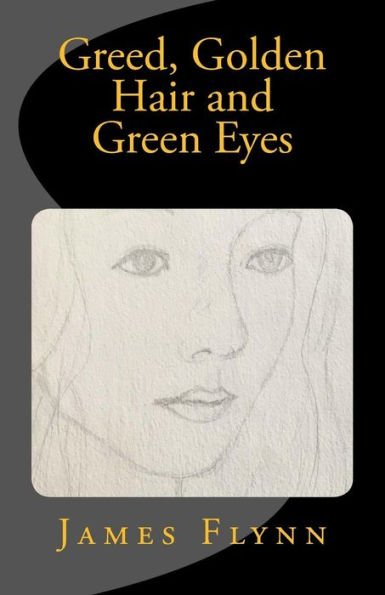 Greed, Golden Hair And Green Eyes