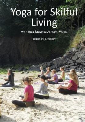 Yoga For Skilful Living: With Yoga Satsanga Ashram (9780992784140)
