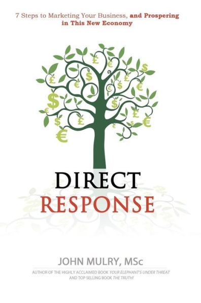 Direct Response: 7 Steps To Marketing Your Business And Prospering In This New Economyà