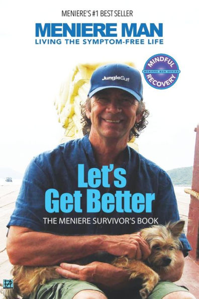 Meniere Man. Let'S Get Better.: The Meniere Survivor'S Book