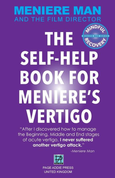 Meniere Man. The Self-Help Book For Meniere'S Vertigo. (Meniere Man Mindful Recovery)