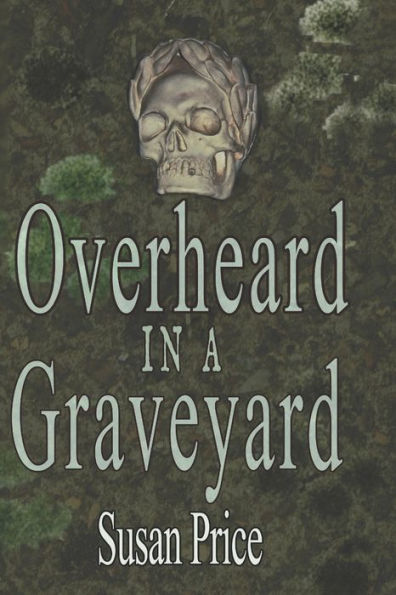 Overheard In A Graveyard (Ghosts, Haunts And The Occult)