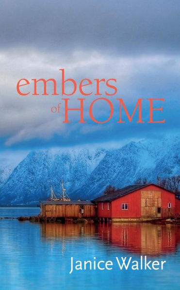 Embers Of Home (Big Spruce Series)