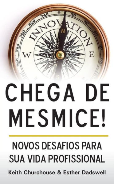 Chega De Mesmice: Novos Desafios Para Sua Vida Profissional (Portuguese Edition)