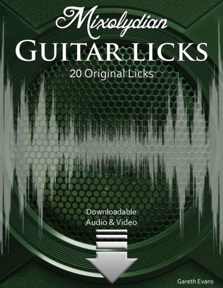 Mixolydian Guitar Licks: 20 Original Funk Rock Licks With Audio & Video
