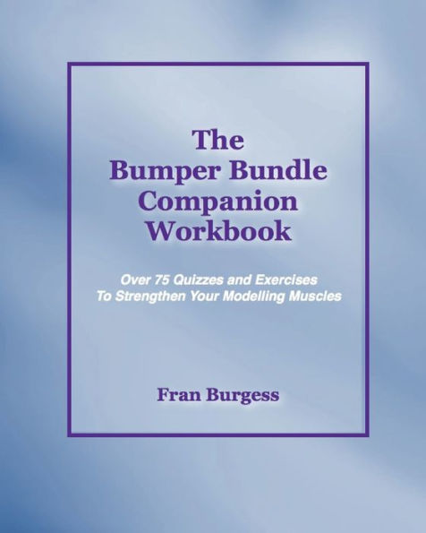 The Bumper Bundle Companion Workbook: 75 Quizzes And Exercises To Flex Your Modelling Muscles