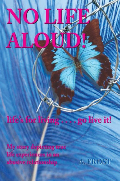 No Life Aloud: Life'S For Living...Go Live It!