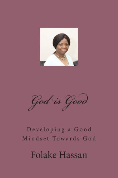 God Is Good: Having A Good Mindset Towards God