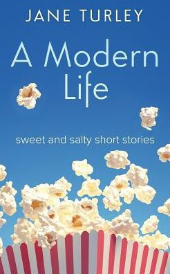 A Modern Life: Sweet And Salty Short Stories