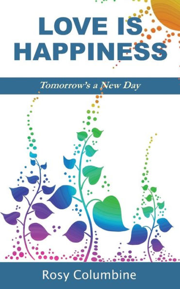 Love Is Happiness: Tomorrow'S A New Day