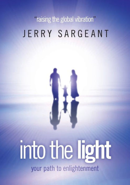 Into The Light: Your Path To Enlightenment