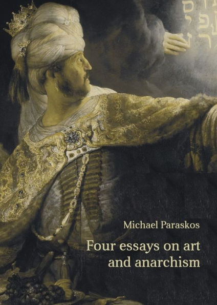 Four Essays On Art And Anarchism