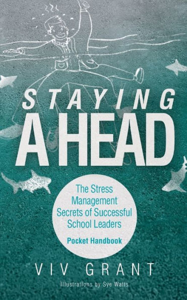 Staying A Head Pocket Handbook: The Stress Management Secrets Of Successful School Leaders