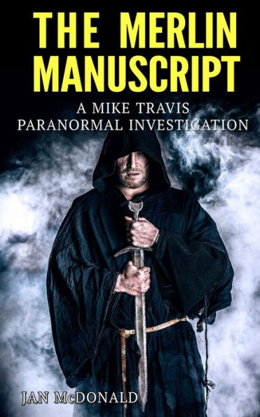 The Merlin Manuscript (A Mike Travis Paranormal Investigation)