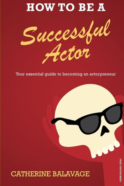 How To Be A Successful Actor: Becoming An Actorpreneur