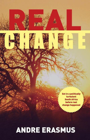 Real Change: Set In A Politically Turbulent South Africa Before Real Change Happened