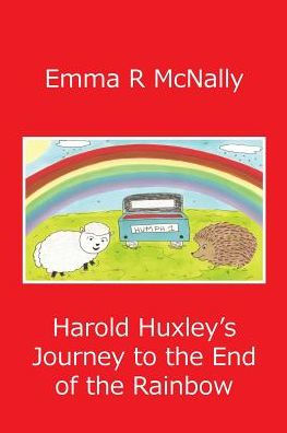 Harold Huxley'S Journey To The End Of The Rainbow (Adventures Of Harold Huxley)
