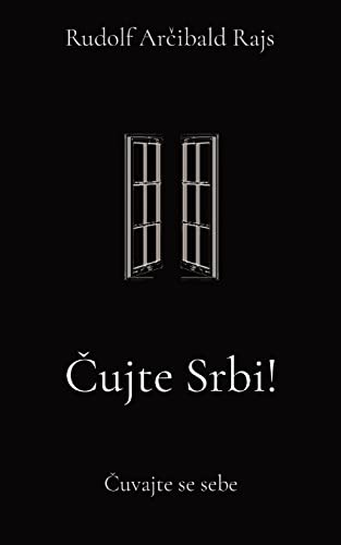 Cujte Srbi!: Cuvajte se sebe (Serbian Edition)