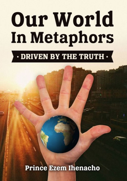 Our World In Metaphors: Driven By The Truth