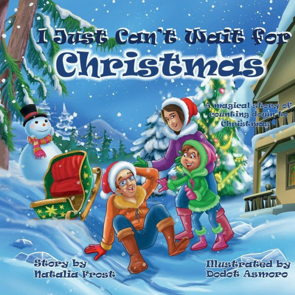 I Just Can'T Wait For Christmas: A Magical Story Of Counting Down To Christmas