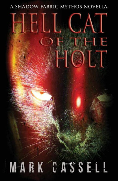 Hell Cat Of The Holt (A Novella): Supernatural Horror In The Shadow Fabric Mythos