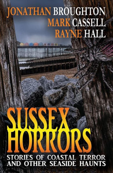 Sussex Horrors: Stories Of Coastal Terror & Other Seaside Haunts
