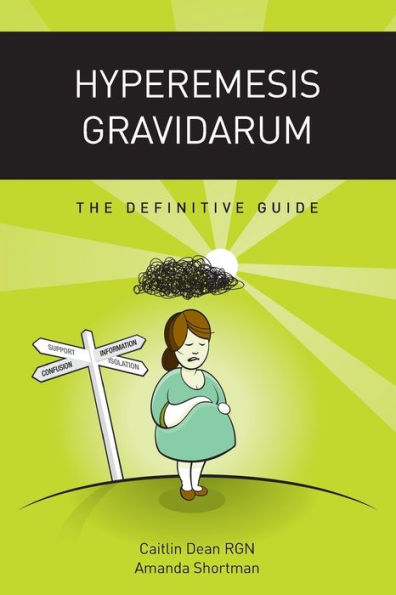 Hyperemesis Gravidarum: The Definitive Guide