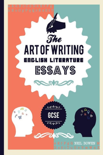 The Art Of Writing English Literature Essays: For Gcse (The Art Of Writing Essays)