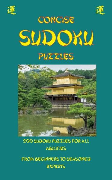 Concise Sudoku: 200 Sudoku Puzzles For All Abilities From Beginners To Seasoned Experts