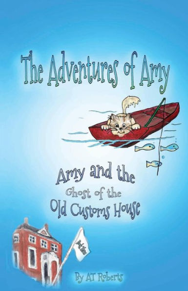 Amy And The Ghost Of The Old Customs House (The Adventures Of Amy)