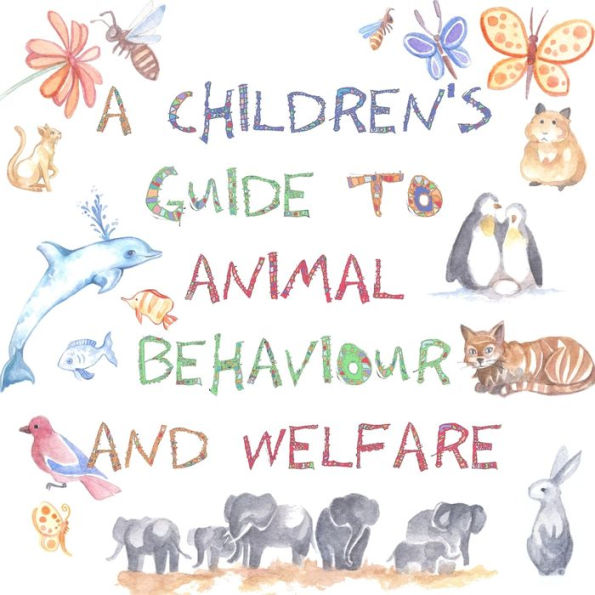 A Children's Guide To Animal Behaviour And Welfare