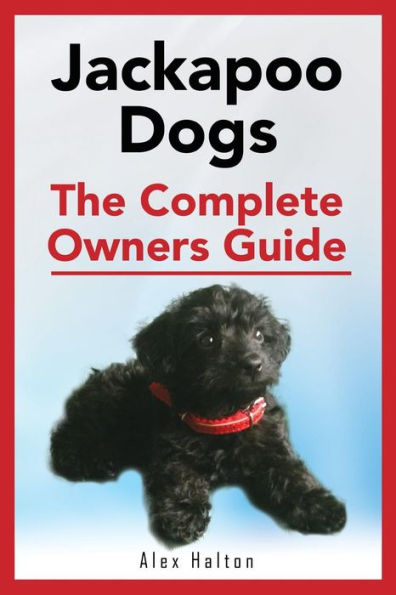Jackapoo Dogs: The Complete Owner?S Guide
