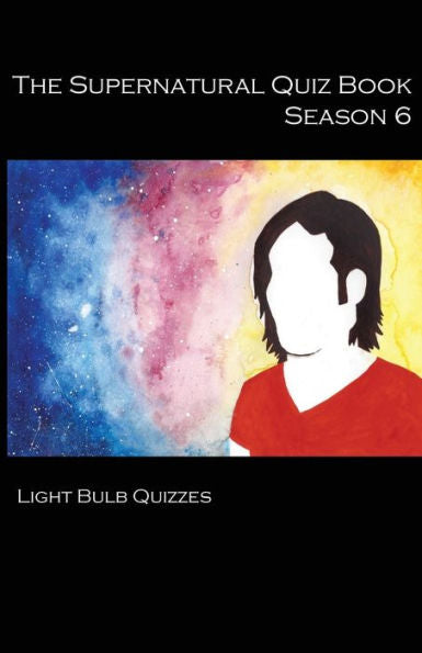 The Supernatural Quiz Book Season 6: 500 Questions And Answers (The Supernatural Quiz Book Series)