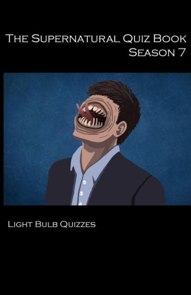 The Supernatural Quiz Book Season 7: 500 Questions And Answers (The Supernatural Quiz Book Series)