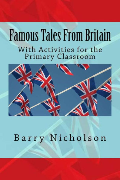 Famous Tales From Britain: With Activities For The Primary Classroom