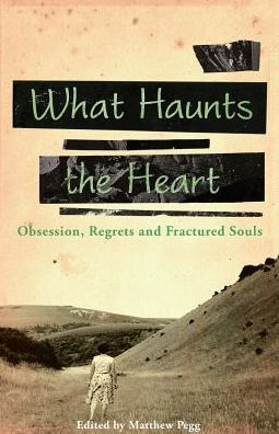 What Haunts The Heart