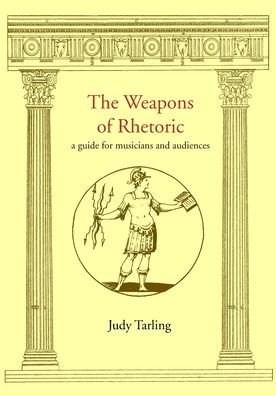 The Weapons Of Rhetoric: A Guide For Musicians And Audiences