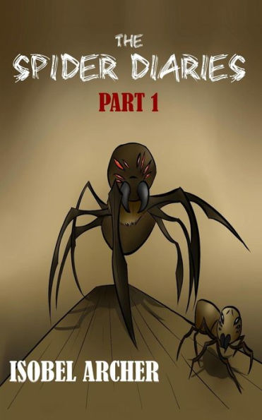 The Spider Diaries: Part 1