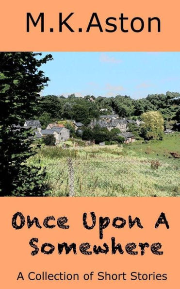 Once Upon A Somewhere: A Collection Of Short Stories