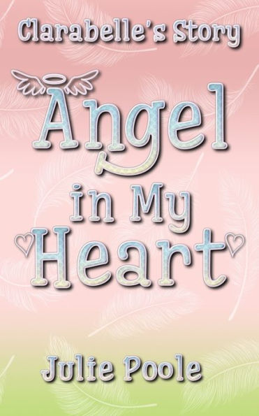 Angel In My Heart: Clarabelle'S Story