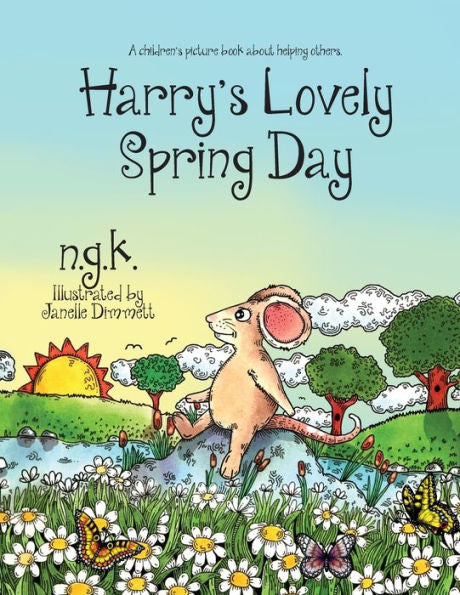 Harry's Lovely Spring Day: Harry The Happy Mouse: Teaching Children The Value Of Kindness.