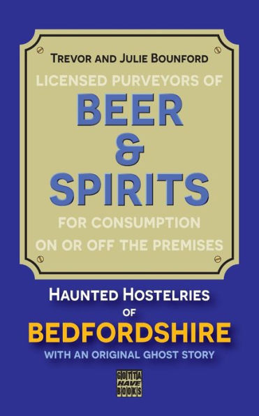 Beer & Spirits: Haunted Hostelries Of Bedfordshire (Beer And Spirits)