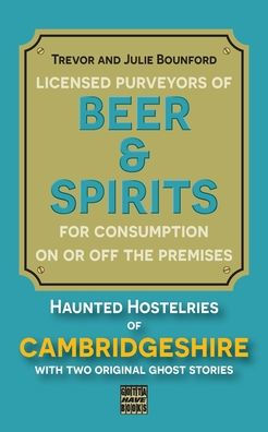 Beer & Spirits: Haunted Hostelries Of Cambridgeshire