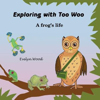 A Frog's Life (Exploring With Too Woo)