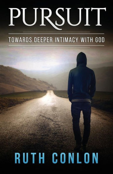 Pursuit: Towards Deeper Intimacy With God