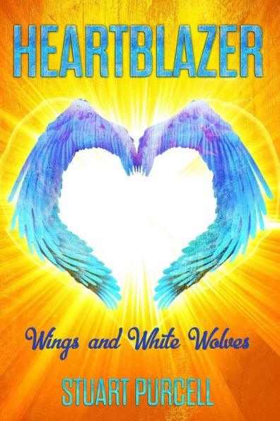 Heartblazer: Children's Underground Fantasy Novel For 9-12 Year Olds (Wings And White Wolves)