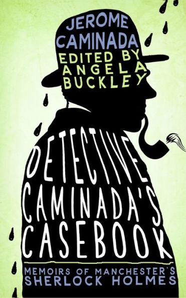Detective Caminada's Casebook: Memoirs Of Manchester's Sherlock Holmes