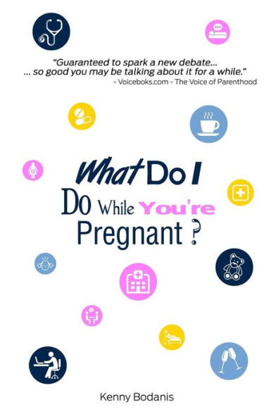 What Do I Do While You'Re Pregnant?