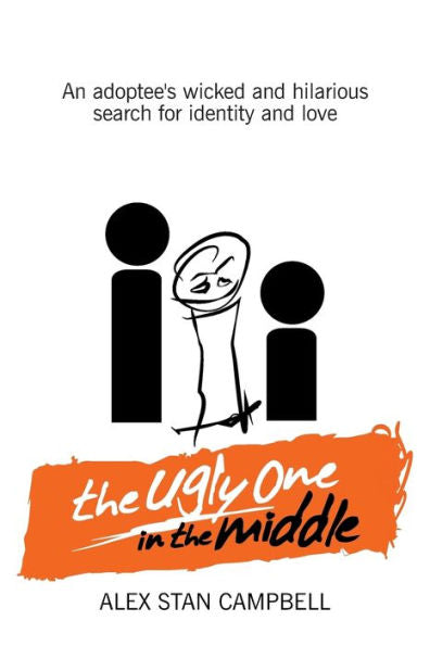 The Ugly One In The Middle: An Adoptee'S Wicked And Witty Search For Identity And Love