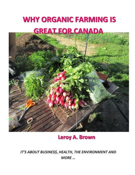 Why Organic Farming Is Great For Canada: It'S About Busine$$, Health, The Environment, And More ...